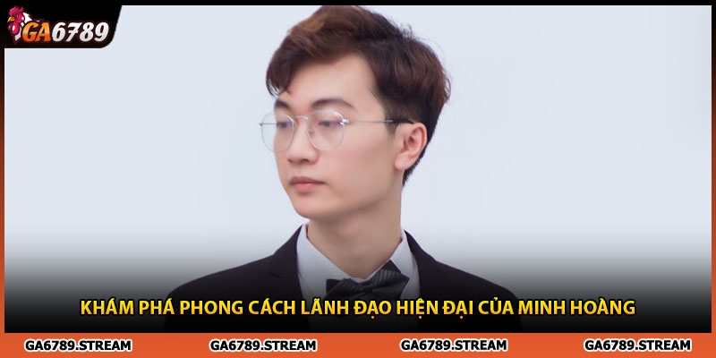 Khám phá phong cách lãnh đạo hiện đại của tác giả Ga6789