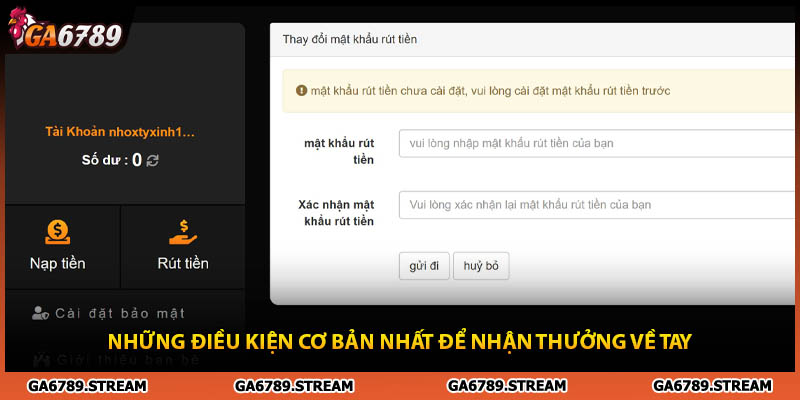 Những điều kiện cơ bản nhất để rút tiền Ga6789