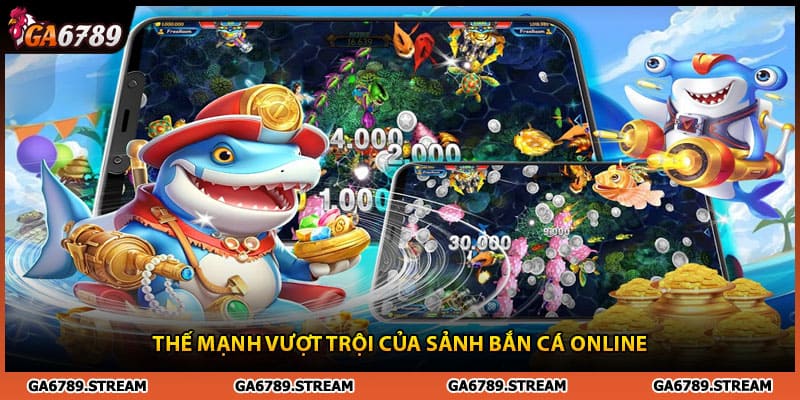 Thế mạnh vượt trội của sảnh bắn cá Ga6789